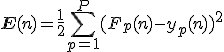\bf{E}(n) = \frac{1}{2}\sum_{p = 1}^P (F_p(n) - y_p(n))^2